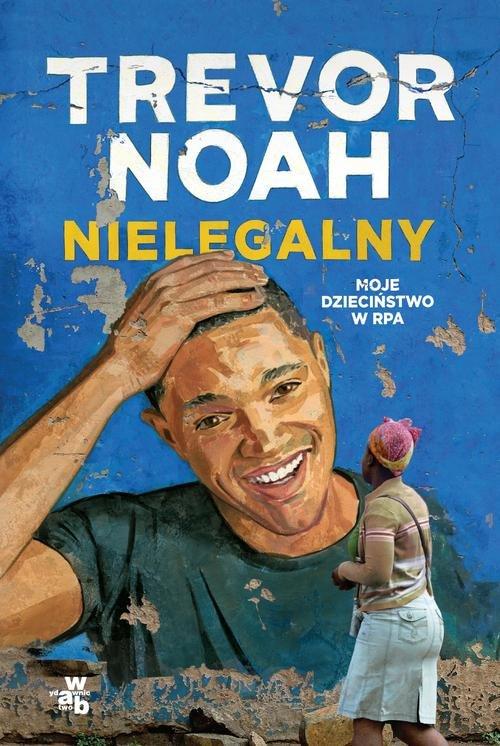 

Nielegalny Moje dzieciństwo w Rpa Trevor Noah