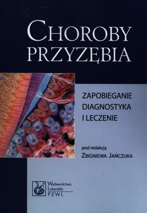 

Choroby przyzębia Zapobieganie, diagnostyka i lecz