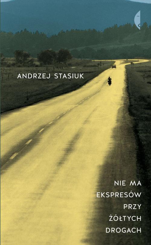 

Nie ma ekspresów przy żółtych drogach Stasiuk Andr