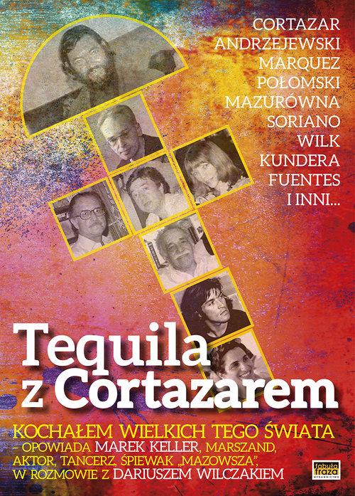 

Tequila z Cortazarem Kochałem wielkich Wilczak