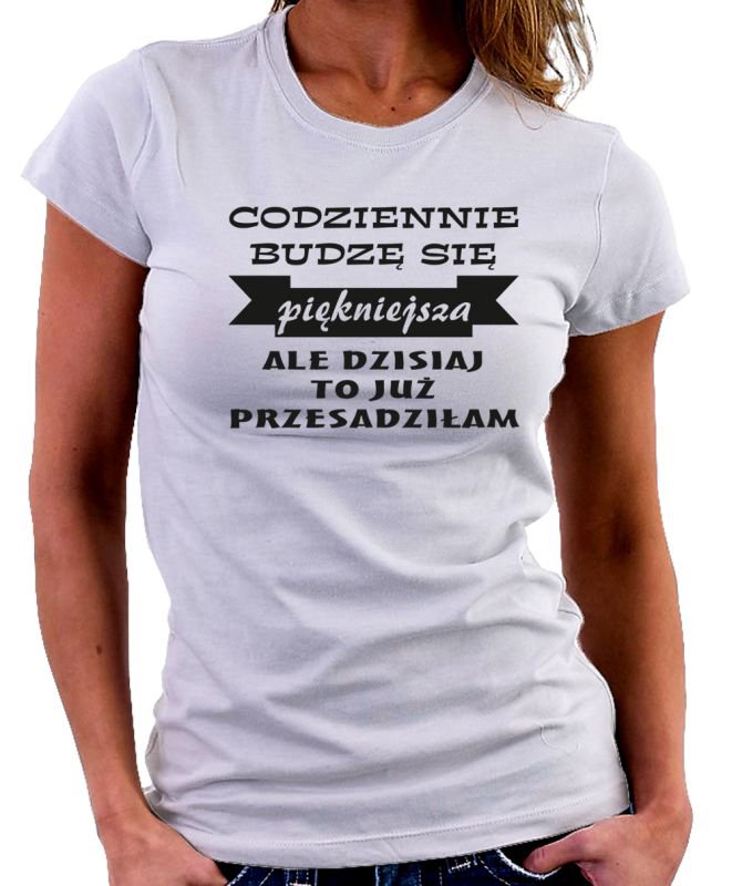 

koszulka Codziennie Budzę Się Piękniejsza roz.S