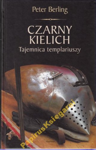 Czarny kielich Tajemnica templariuszy P. Berling