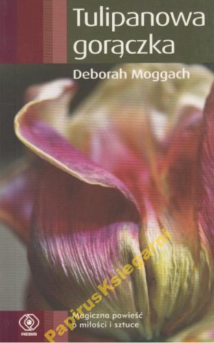 Tulipanowa gorączka D. Moggach /wyd.kieszonkowe/