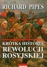 Richard Pipes Krótka historia rewolucji rosyjskiej