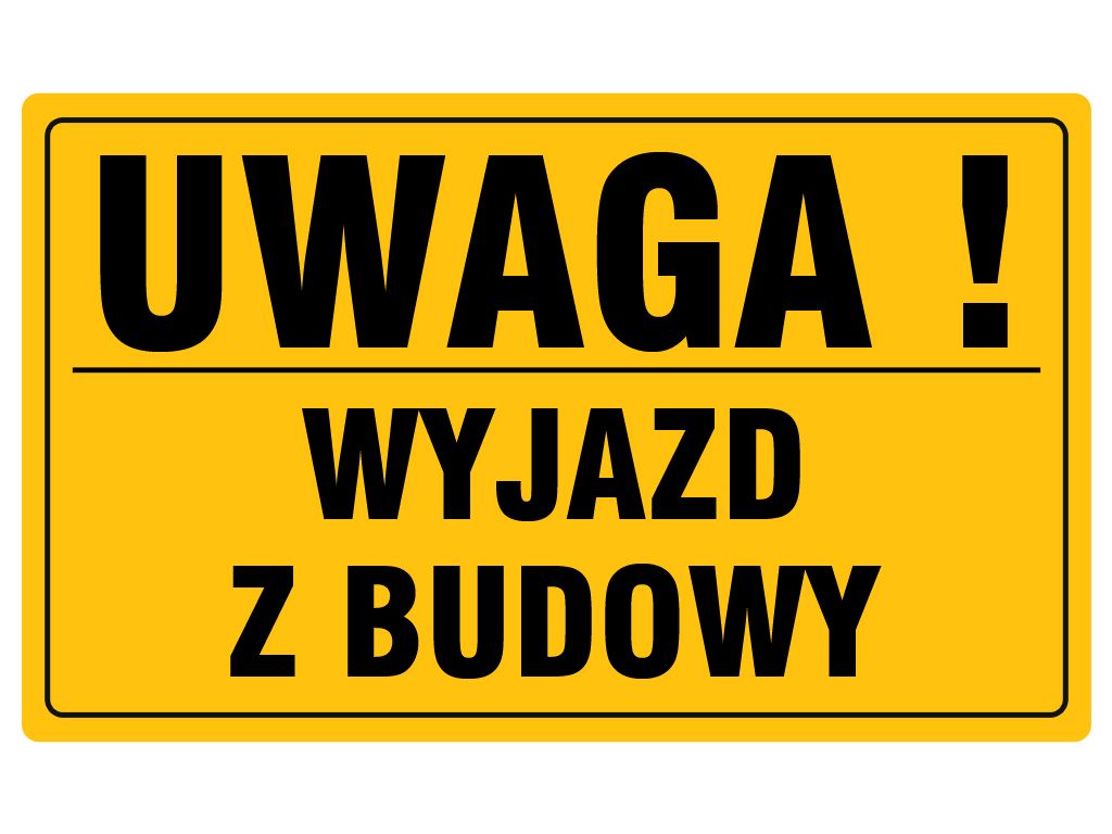 

Tablica Pcv Tabliczka Uwaga Wyjazd Z Budowy 20x33