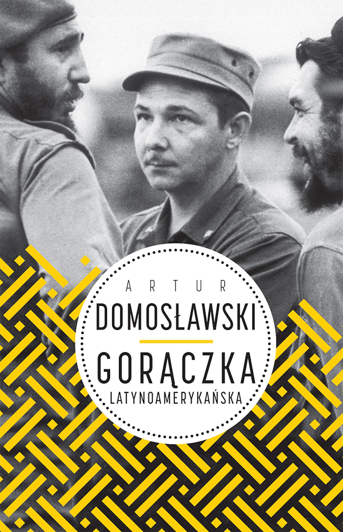 

Gorączka latynoamerykańska Artur Domosławski