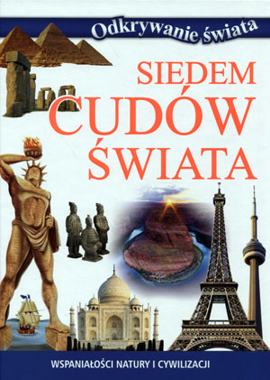 Odkrywanie świata. Siedem cudów świata Praca zbiorowa