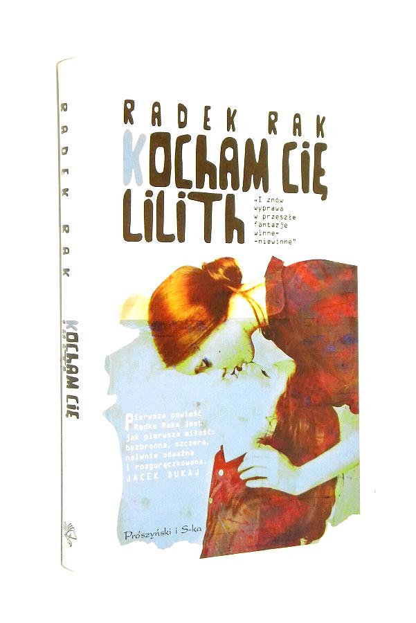 Radek Rak KOCHAM CIĘ, LILITH [2014]