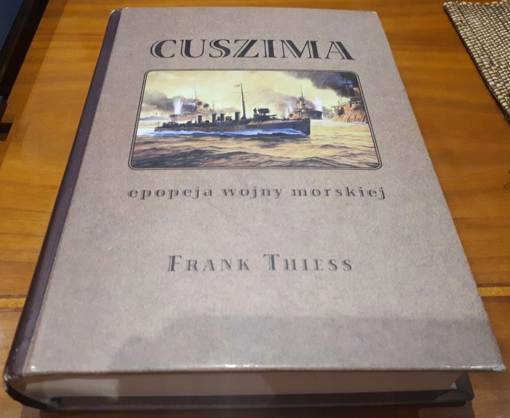 Frank Thiess - Cuszima. Epopeja wojny morskiej.