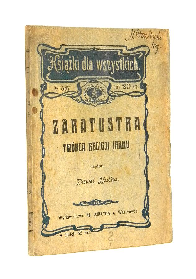 TWÓRCA RELIGII IRANU: Zaratustra i jego nauka 1914