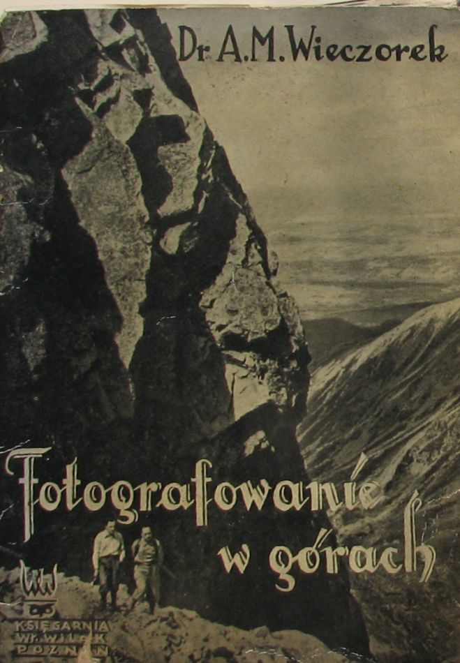 FOTOGRAFOWANIE  W GÓRACH .1938 Dr A.M.WIECZOREK
