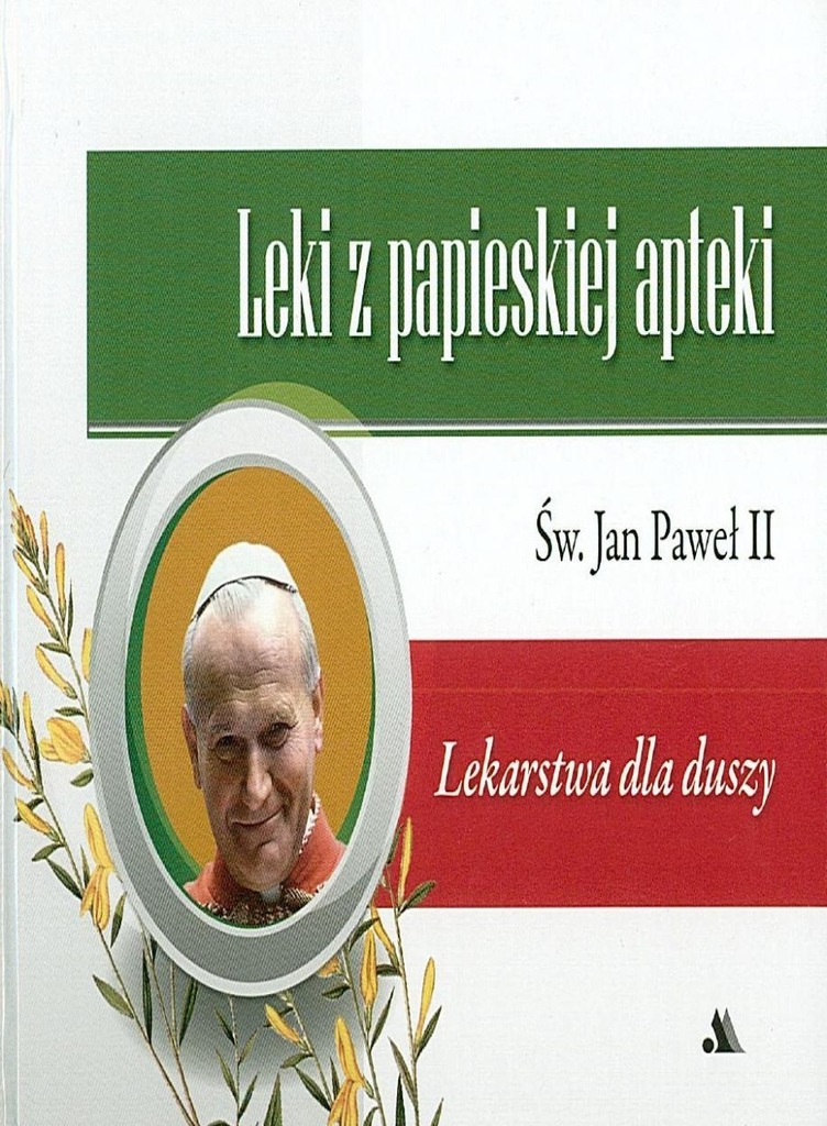 LEKI Z PAPIESKIEJ APTEKI - LEKARSTWA DLA DUSZY
