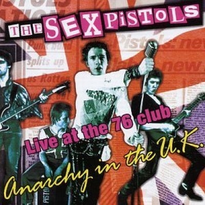 ANARCHY IN THE UK: LIVE AT THE 76 CLUB Sex Pistols