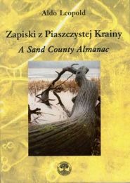 Aldo Leopold  - Zapiski z Piaszczystej Krainy