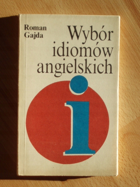 WYBÓR IDIOMÓW ANGIELSKICH ROMAN GAJDA 1988 R