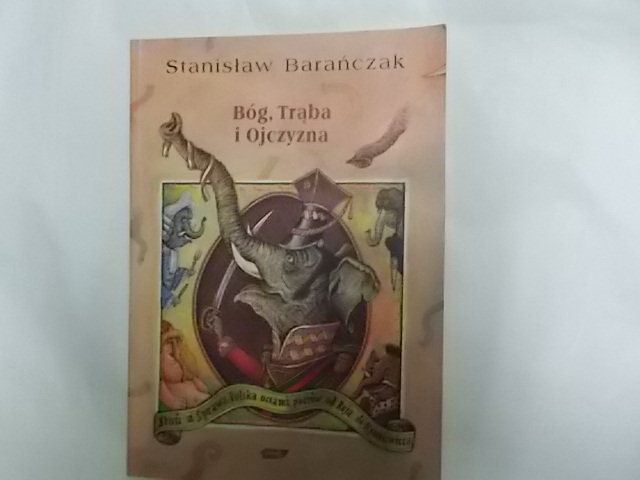 Stanisław Barańczak BÓG TRĄBA I OJCZYZNA