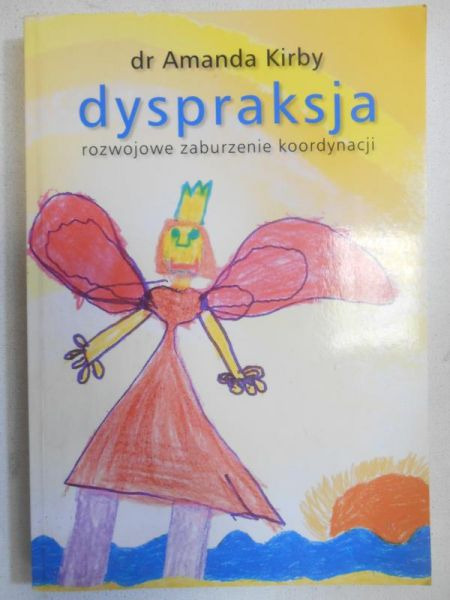 Amanda Kirby  - Dyspraksja. Rozwojowe zaburzenie k