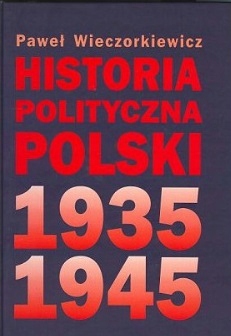 Historia polityczna Polski 1935-45 Wieczorkiewicz