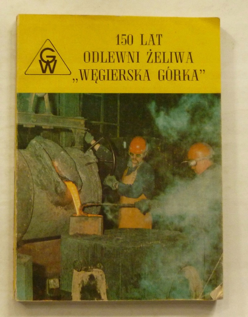 150 LAT ODLEWNI ŻELIWA WĘGIERSKA GÓRKA