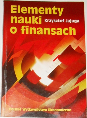 ELEMENTY NAUKI O FINANSACH Krzysztof Jajuga