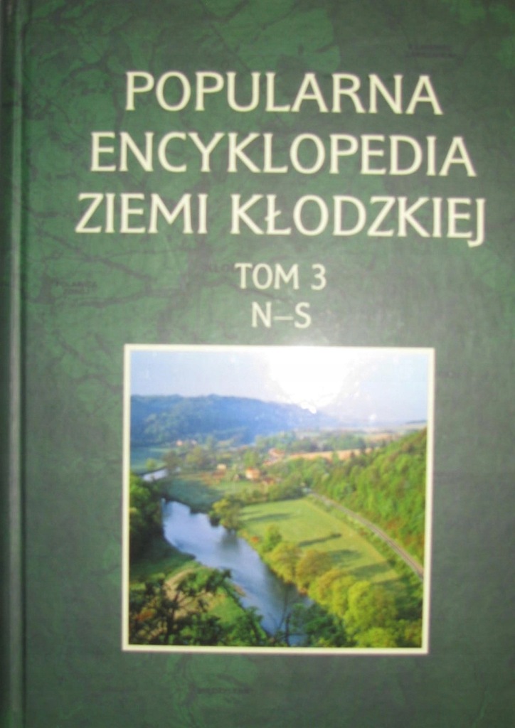 POPULARNA ENCYKLOPEDIA ZIEMI KŁODZKIEJ T.3 N-S
