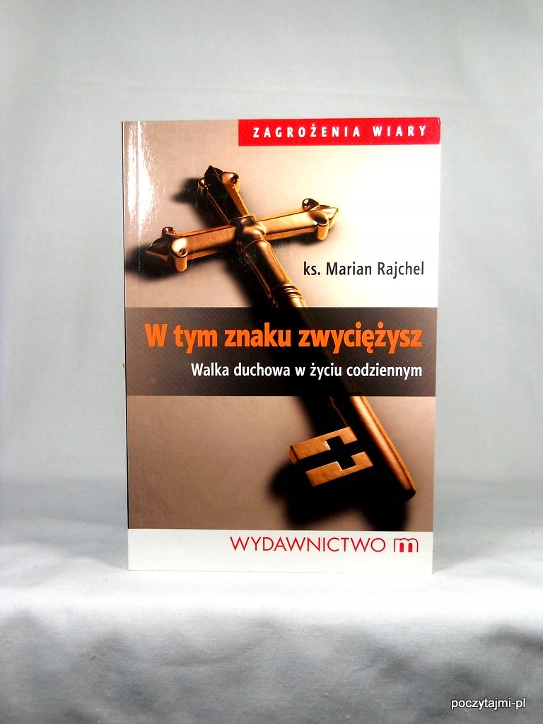 KS MARIAN RAJCHEL - W TYM ZNAKU ZWYCIĘŻYSZ