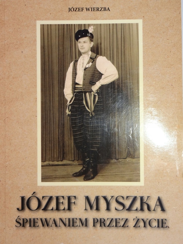 JÓZEF MYSZKA ŚPIEWANIEM PRZEZ ŻYCIE IŁŻA