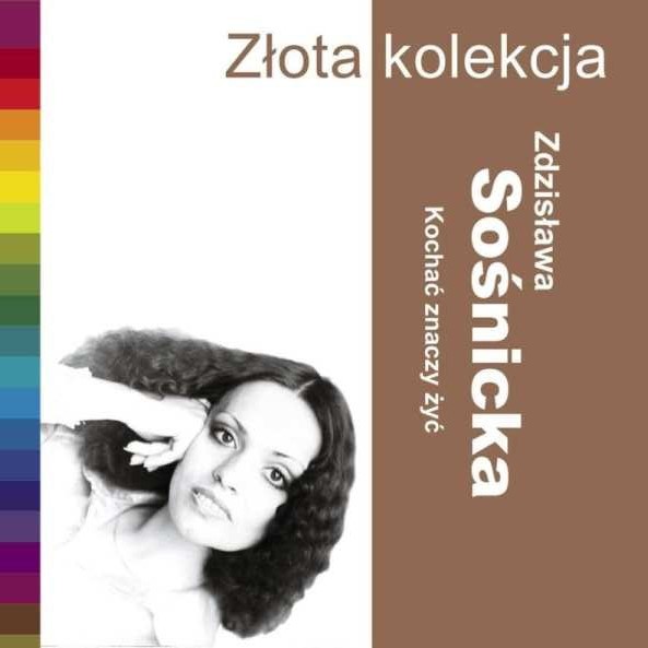 Zdzisława Sośnicka - Kochać Znaczy Żyć  ZŁOTA - CD