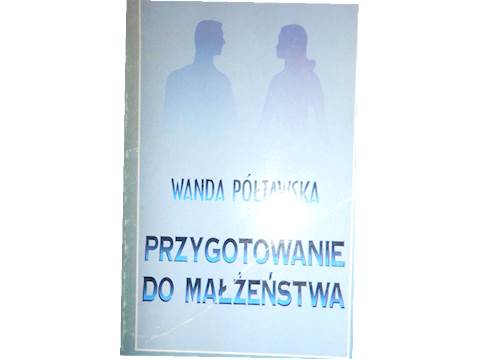 Przygotowanie do małżeństwa - Wanda Półtawska 24h
