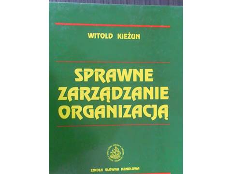 Sprawne zarządzanie organizacją - Witold Kieżun