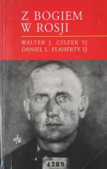 Walter J. Ciszek - Z Bogiem w Rosji