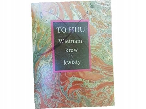 Wietnam - krew i kwiaty - To Huu