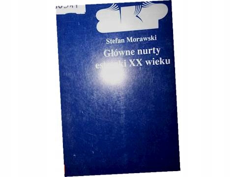 Główne nurty estetyki XX wieku - Stafan Morawski