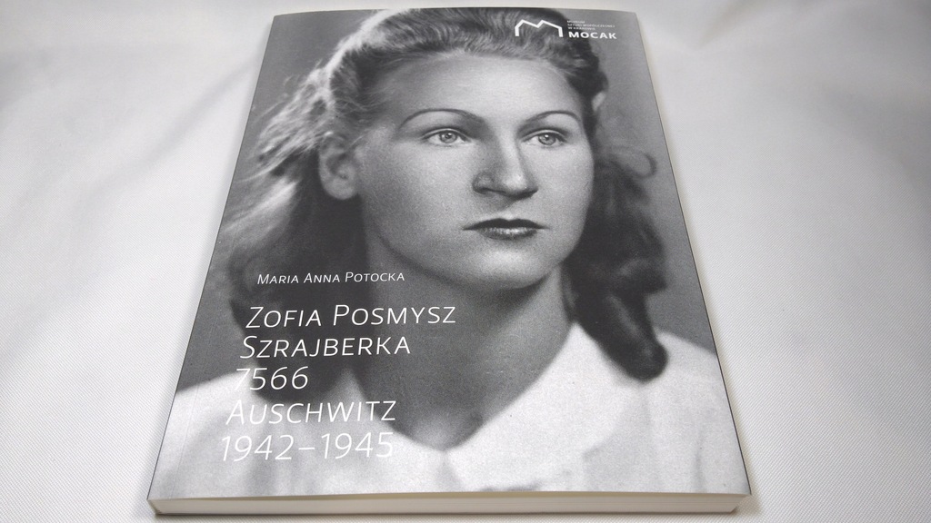 ZOFIA POSMYSZ SZRAJBERKA 7566 AUSCHWITZ 1942-1945