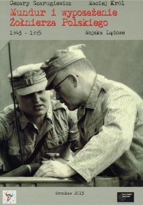 MUNDUR I WYPOSAŻENIE ŻOŁNIERZA POLSKIEGO 1943-1995