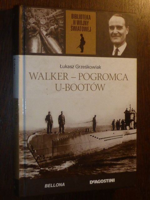 Ł.Grześkowiak,WALKER-POGROMCA U-BOOTÓW.