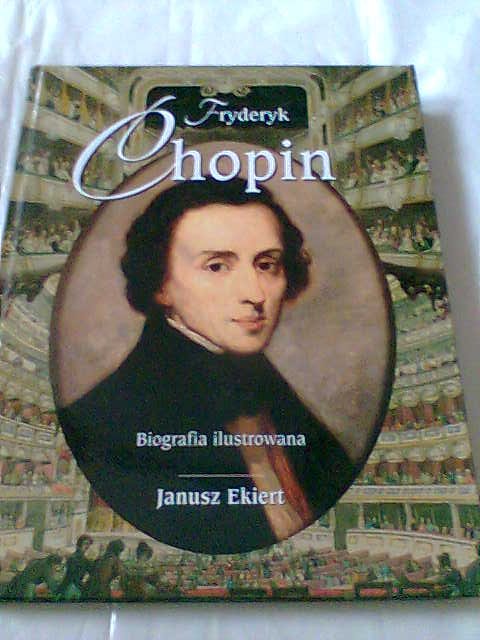 pm- FRYDERYK CHOPIN. Biografia ilustro - J.Ekiert