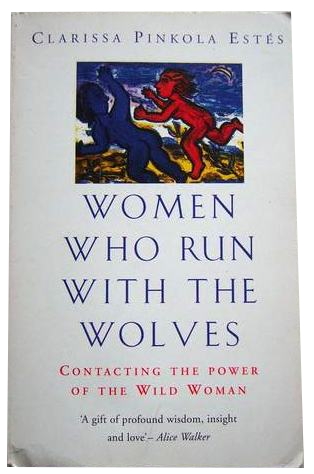 CLARISSA PINKOLA ESTES - WOMEN WHO RUN WITH WOLVES