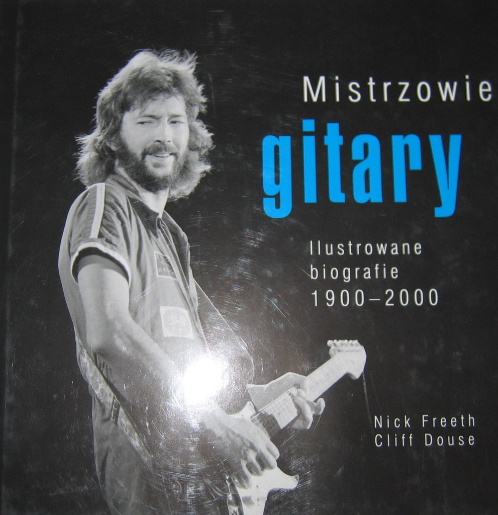 MISTRZOWIE GITARY ILUSTROWANE BIOGRAFIE 1900-2000