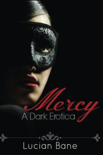 Lucian Bane Mercy A Dark Erotica Volume 1