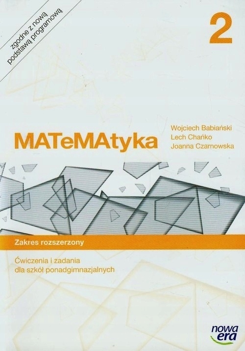 Matematyka 2 Zakres Rozszerzony Nowa Era Rozwiązania MATEMATYKA 2 ZAKRES ROZSZERZONY ĆWICZENIA NOWA ERA - 7519870473