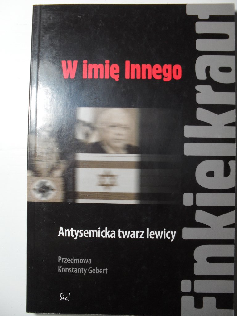 W IMIĘ INNEGO ANTYSEMICKA LEWICY Finkielkraut