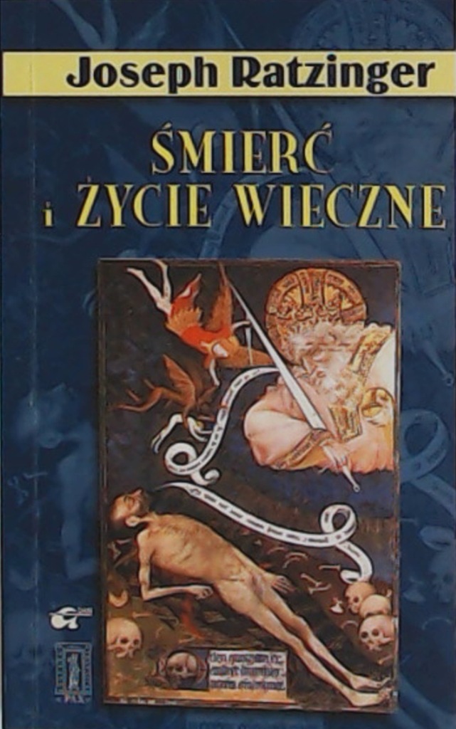 ŚMIERĆ I ŻYCIE WIECZNE Ratzinger Benedykt XVI BDB