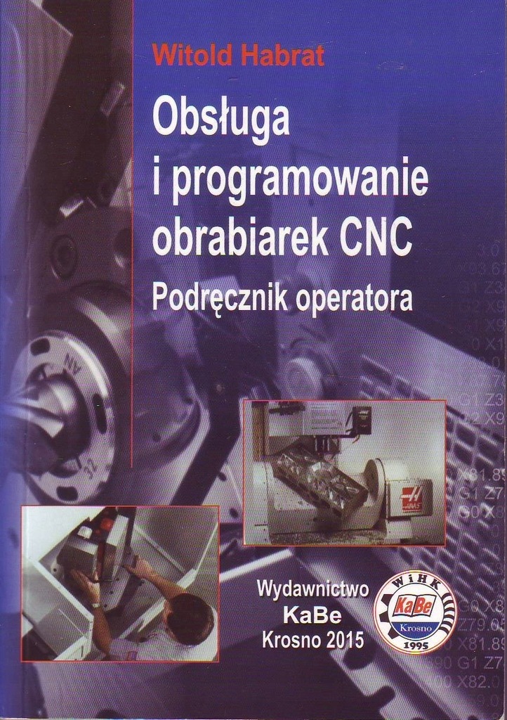 Obsługa i programowanie obrabiarek CNC - W. Habrat