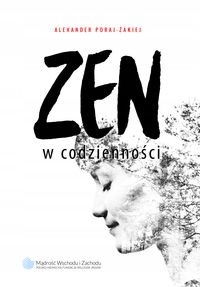 Alexander Poraj-Żakiej - Zen w codzienności