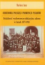  Názov Odbudowa Polskiej Prowincji Pijarów. Działalność wychowawczo-edukacyjna zakonu w latach 1873-1918