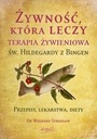 ПИТАНИЕ, ИСЦЕЛЯЮЩЕЕ СВЯТАЯ ИЛЬДЕГАРДА БИНГЕНСКАЯ ТЕРАПИЯ