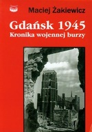 Gdańsk 1945. Kronika wojennej burzy