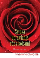 Sztuka uprawiania róż z kolcami Margaret Dilloway