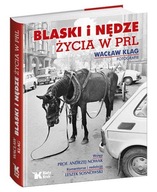 Blaski i nędze życia w PRL Praca zbiorowa